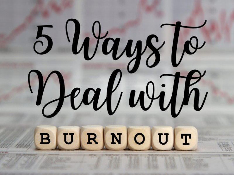 5 Ways to Deal with Burnout